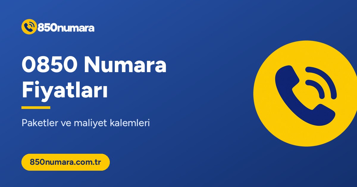 0850 numara fiyatları: paketler ve maliyet kalemleri